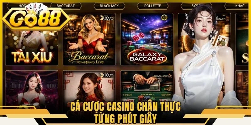Cá cược Casino chân thực từng phút giây