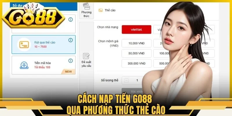 Nạp Tiền Go88 - Quy Trình Giao Dịch Nhanh Chóng, Dễ Thực Hiện 2 Cách nạp tiền Go88 qua phương thức thẻ cào