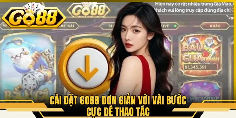 Tải App GO88 - Hướng Dẫn Download Thần Tốc Tiện Lợi 3 Cài đặt GO88 đơn giản với vài bước cực dễ thao tác