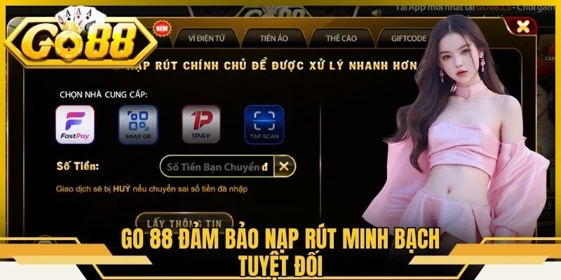 Go 88 đảm bảo nạp rút minh bạch tuyệt đối