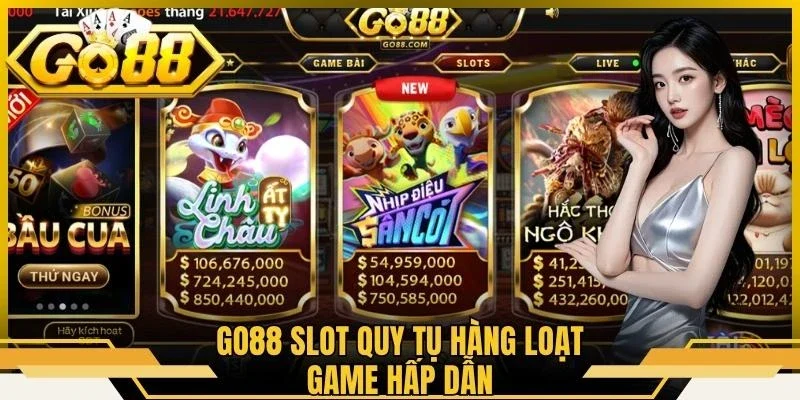Go88 Slot quy tụ hàng loạt game hấp dẫn