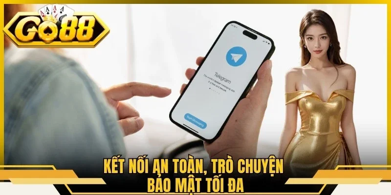 Kết nối an toàn, trò chuyện bảo mật tối đa