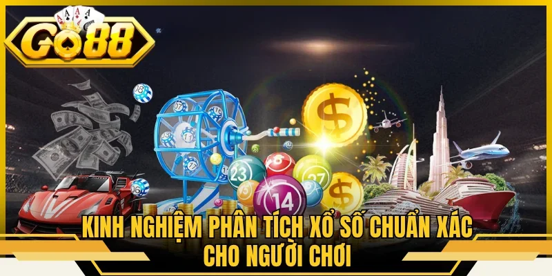 Kinh nghiệm phân tích xổ số chuẩn xác cho người chơi