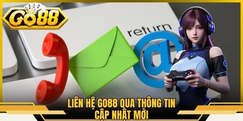 Liên hệ Go88 qua thông tin cập nhật mới
