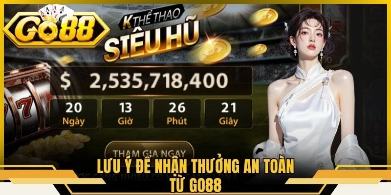 Lưu ý để nhận thưởng an toàn từ Go88