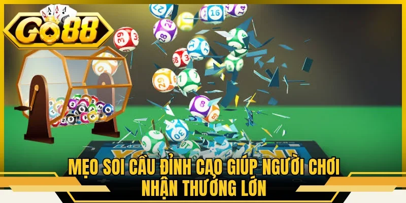 Mẹo soi cầu đỉnh cao giúp người chơi nhận thưởng lớn