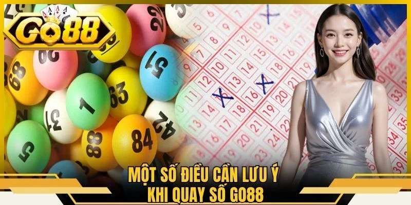 Một số điều cần lưu ý khi quay số Go88