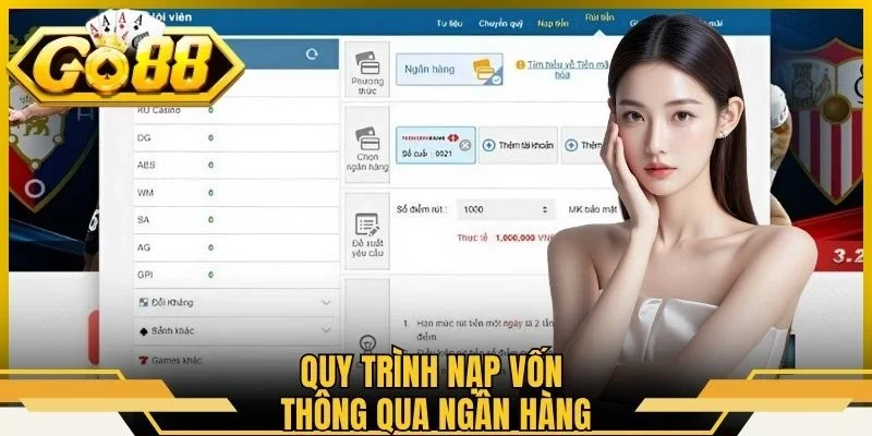 Nạp Tiền Go88 - Quy Trình Giao Dịch Nhanh Chóng, Dễ Thực Hiện 1 Quy trình nạp vốn thông qua ngân hàng