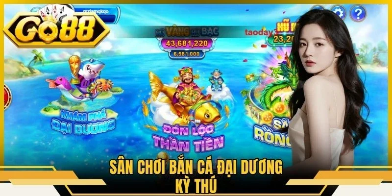 Sân chơi bắn cá đại dương kỳ thú