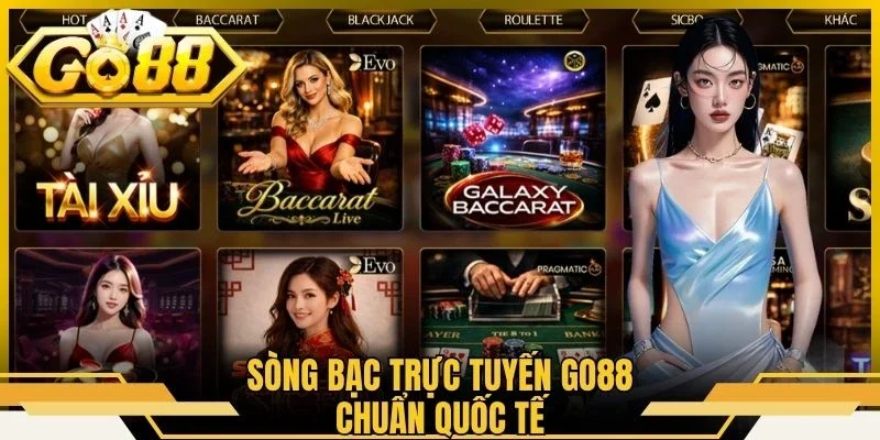 Sòng bạc trực tuyến Go88 chuẩn quốc tế