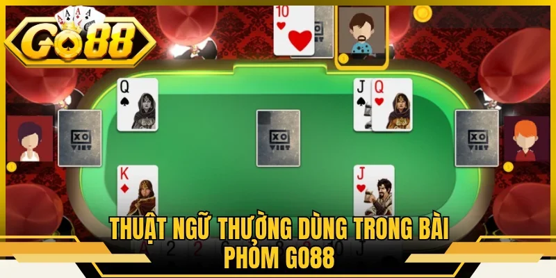 Thuật ngữ thường dùng trong bài Phỏm GO88
