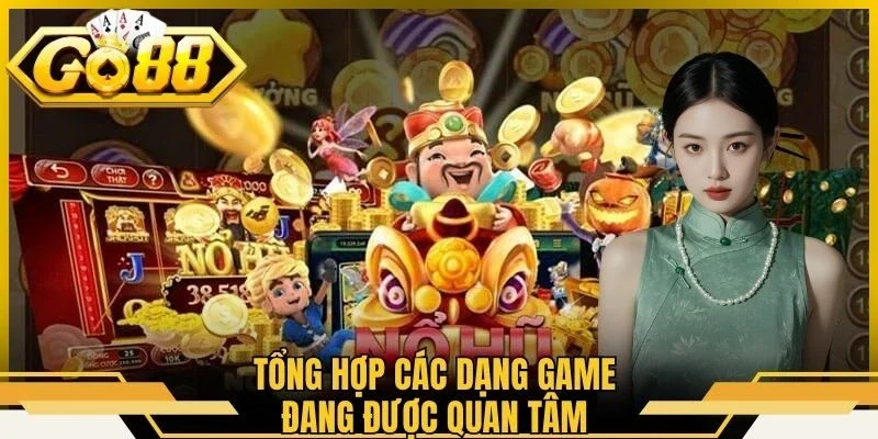 Tổng hợp các dạng game đang được quan tâm 