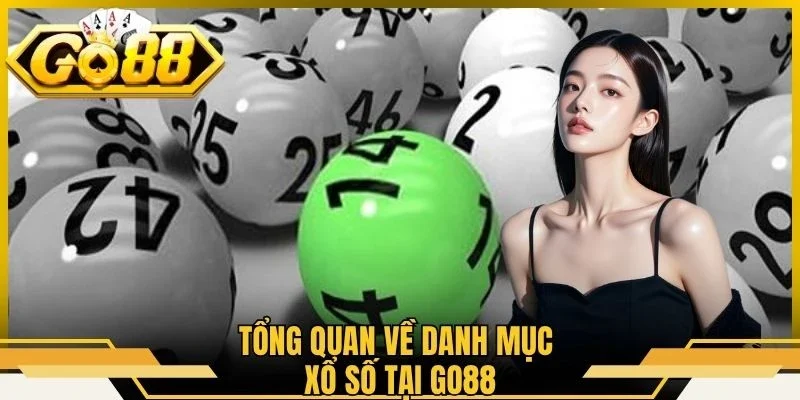 Tổng quan về danh mục xổ số tại Go88