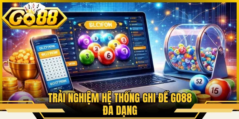 Trải nghiệm hệ thống ghi đề GO88 đa dạng